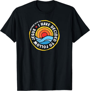 I Have Decided To Follow Jesus Baptized Christian Baptism T-Shirt - T-Shirt | Black