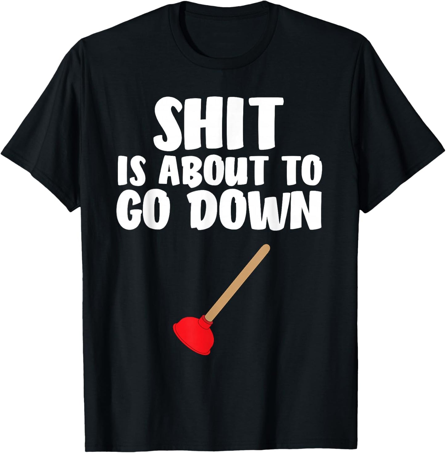 Crap is About To Go Down Shirt Funny Plumber Joke T-Shirt - T-Shirt | Black
