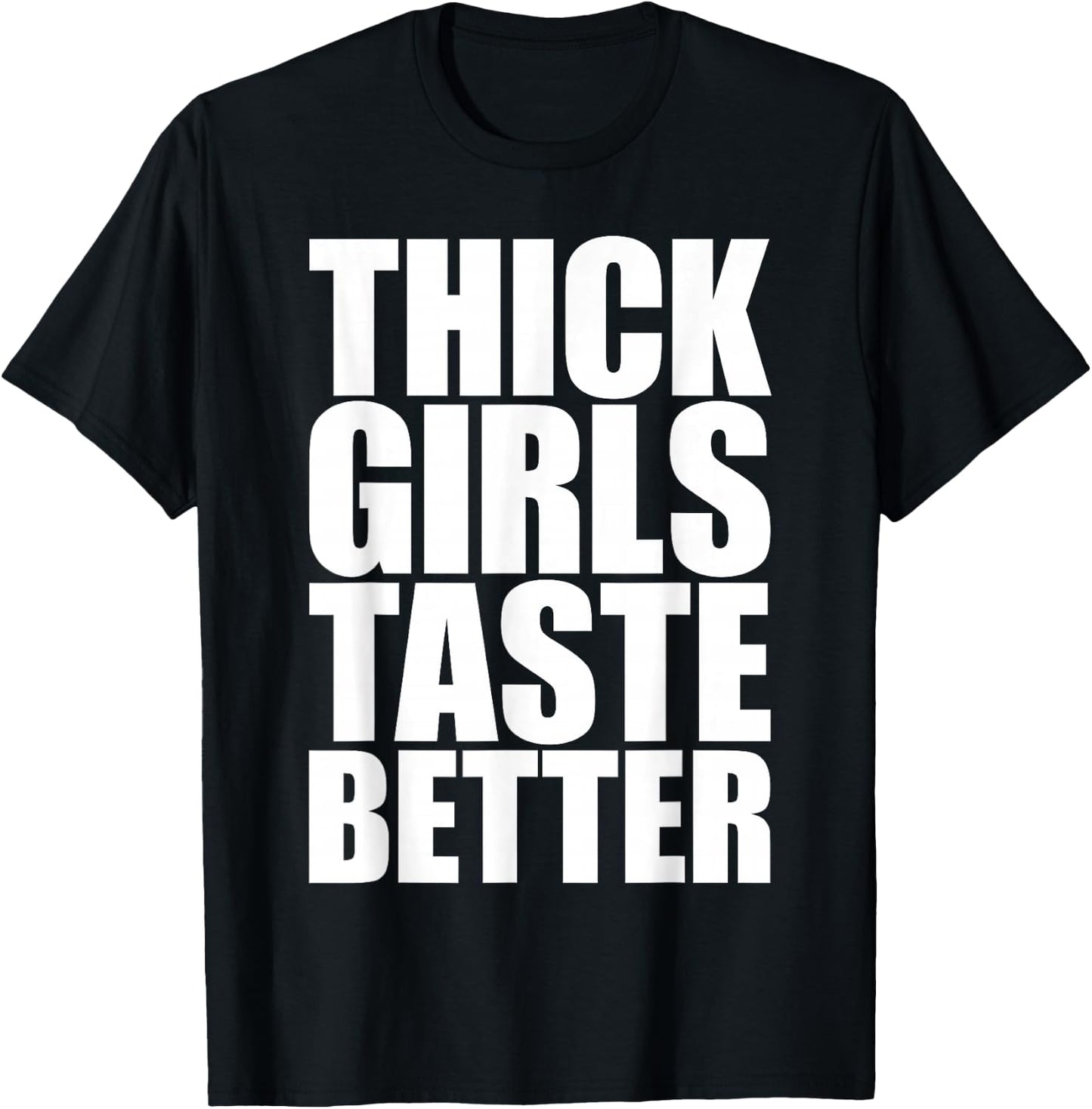 Thick Girls Taste Better T-Shirt - T-Shirt | Black