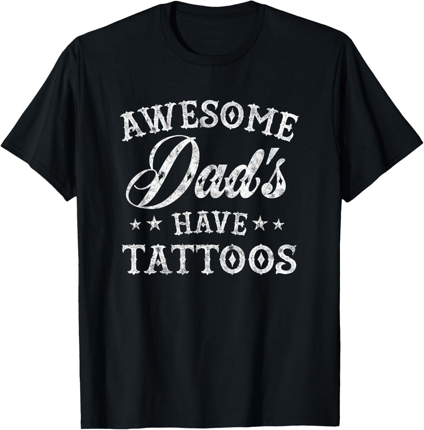 Awesome Dads Have Tattoos Funny Fathers Day Tattooed Dad T-Shirt - T-Shirt | Black