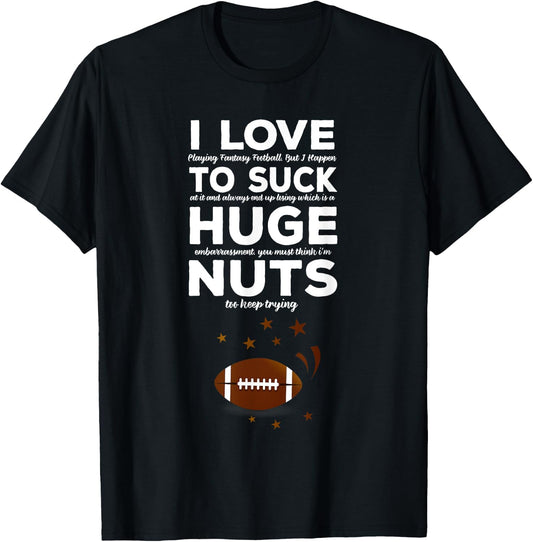 I Suck at Fantasy Funny Quote Football - Loser Punishment T-Shirt - T-Shirt | Black