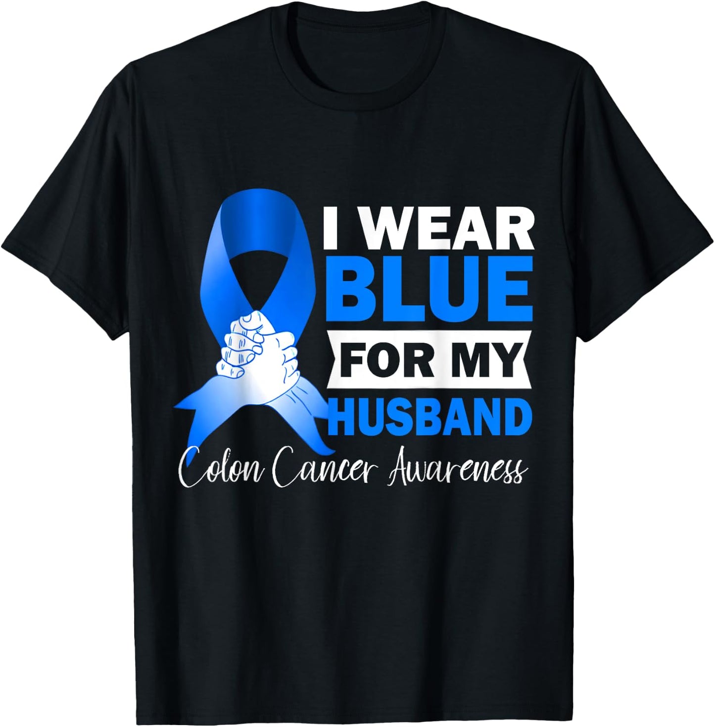 I Wear Blue For My Husband Warrior Colon Cancer Awareness T-Shirt - T-Shirt | Black