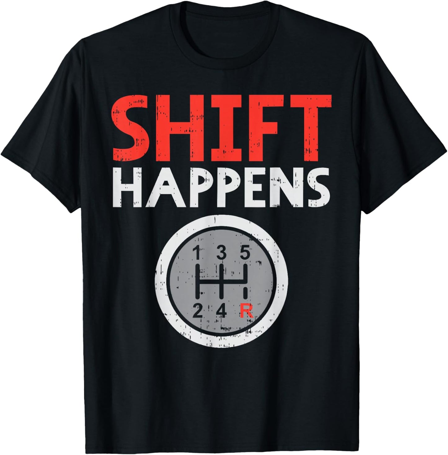 Shift Happens Funny Car Gear Pun Race Driver Racing Gift T-Shirt - T-Shirt | Black
