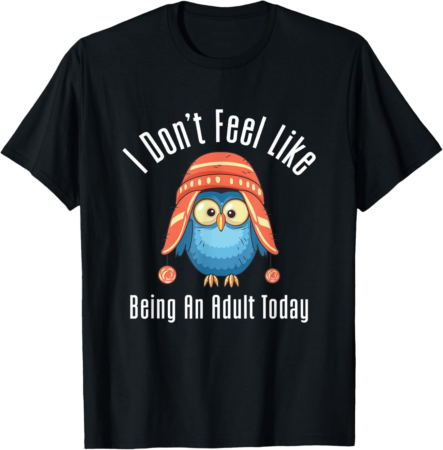 I Don't Feel Like Being An Adult Today Cute Cartoon Owl T-Shirt - T-Shirt | Black