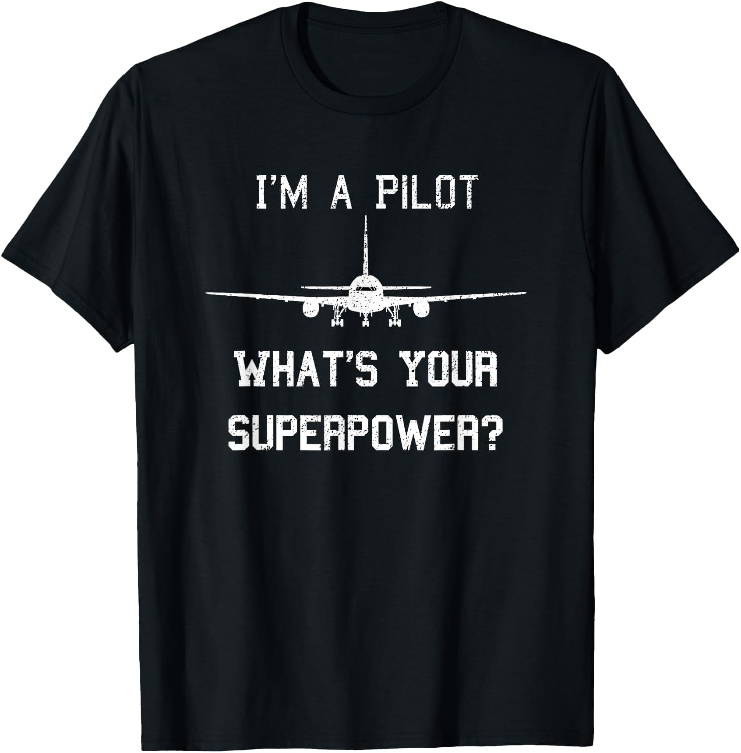 I'm A Pilot What's Your Superpower? Aviation T-Shirt - T-Shirt | Black