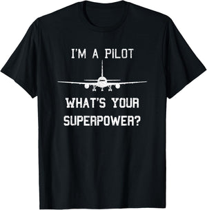 I'm A Pilot What's Your Superpower? Aviation T-Shirt - T-Shirt | Black