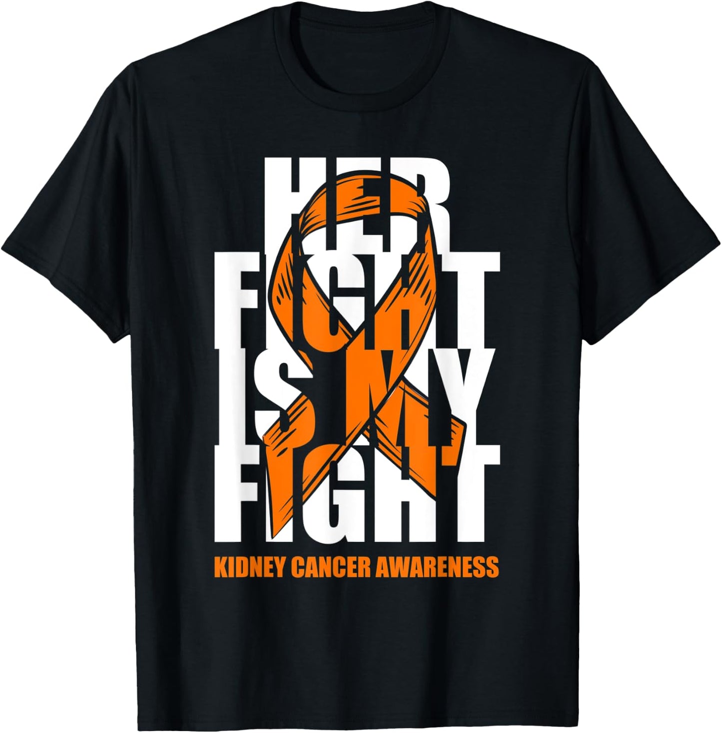 Kidney Cancer Awareness Month Orange Ribbon Her Fight Gift T-Shirt - T-Shirt | Black
