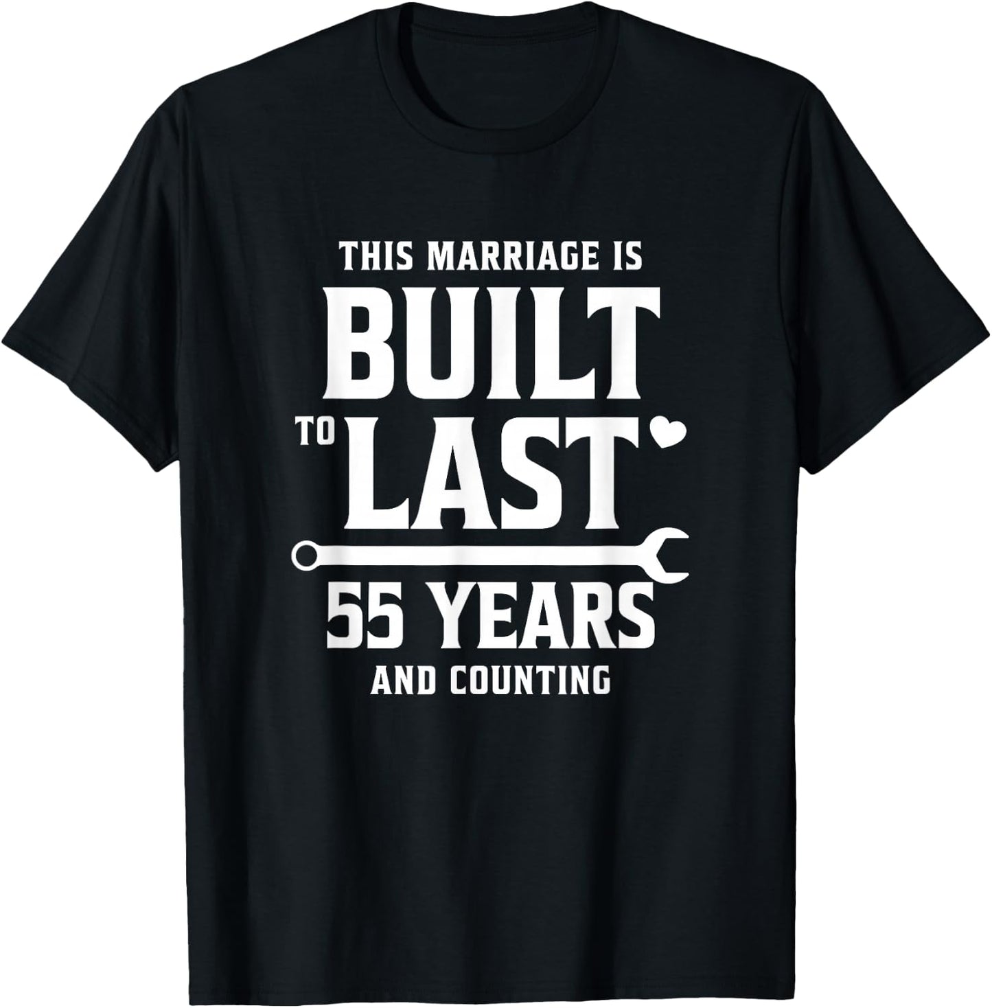 Built to Last 55 Years and Counting 55th Wedding Anniversary T-Shirt - T-Shirt | Black