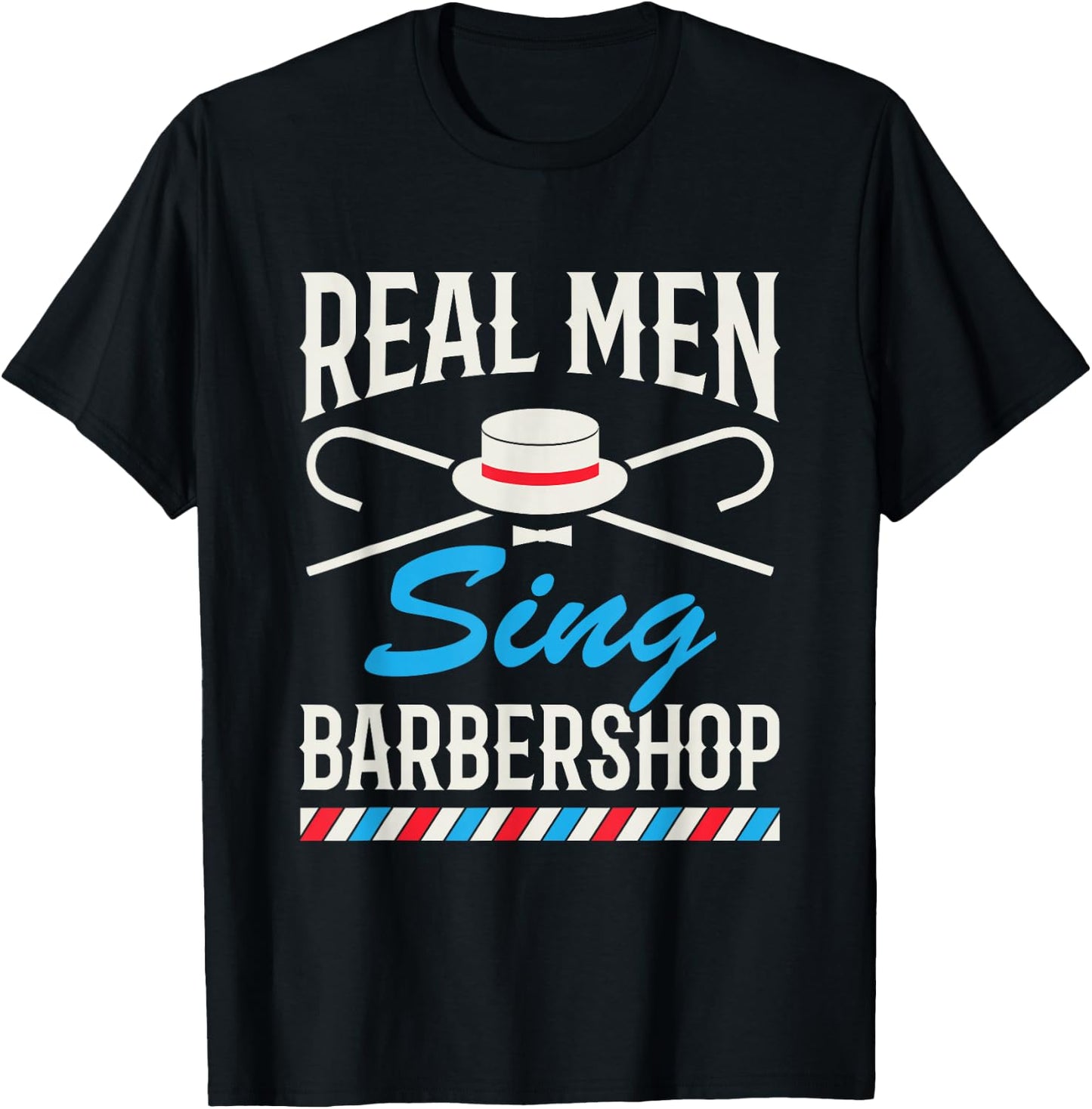 Real Men Sing Barbershop Cool Quartet Harmony Singing Singer T-Shirt - T-Shirt | Black