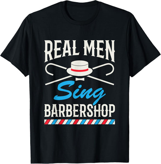 Real Men Sing Barbershop Cool Quartet Harmony Singing Singer T-Shirt - T-Shirt | Black