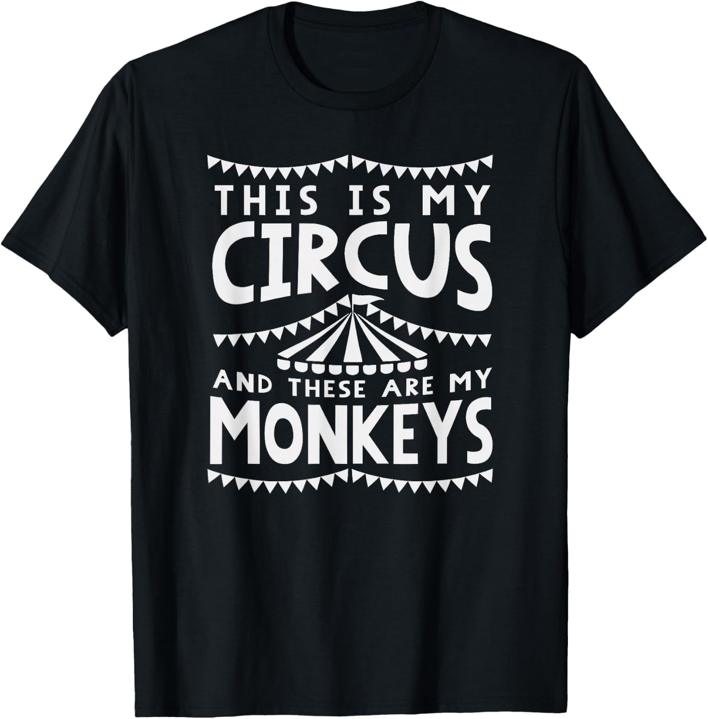 My Circus And Monkeys Funny Parents Dad Mom Mothers Day Gift T-Shirt - T-Shirt | Black