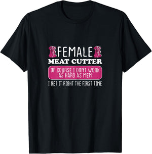 Female Meat Cutter Get It Right The First Time T-Shirt - T-Shirt | Black