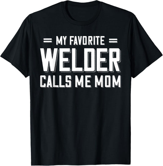 My Favorite Welder Calls Me Mom Welder T-Shirt - T-Shirt | Black
