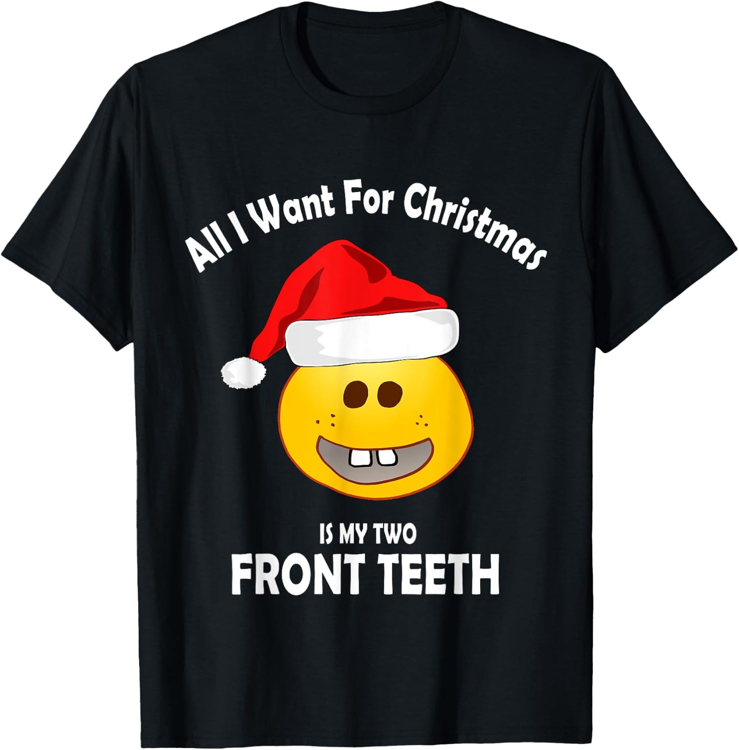 All I Want For Christmas Is My Two Front Teeth T-Shirt - T-Shirt | Black