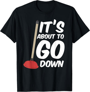 Funny Its About To Go Down Toilet Plunger Magic Plumber T-Shirt - T-Shirt | Black