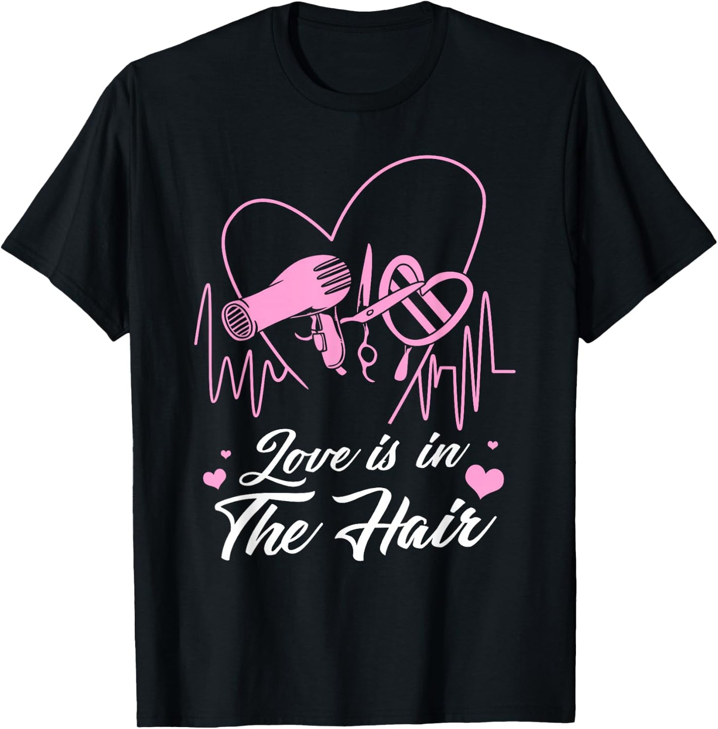 Hairstylist Hairdresser Design Love is in The Hair T-Shirt - T-Shirt | Black