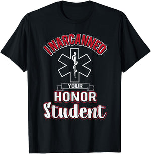 Funny EMS I Narcanned Your Honor Student EMT apparel T-Shirt - T-Shirt | Black