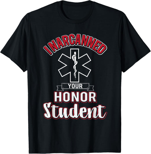 Funny EMS I Narcanned Your Honor Student EMT apparel T-Shirt - T-Shirt | Black
