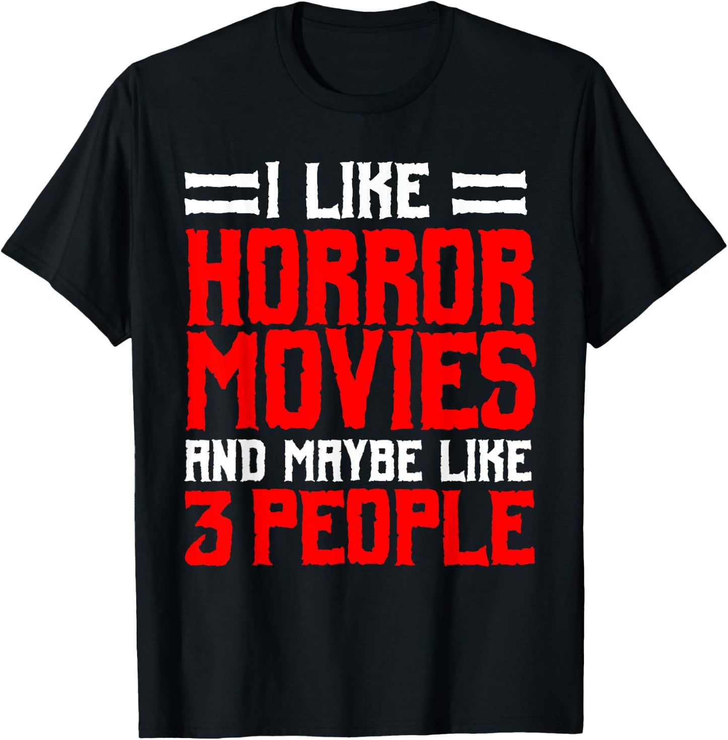 I Like Horror Movies And Maybe Like 3 People Scary Film T-Shirt - T-Shirt | Black