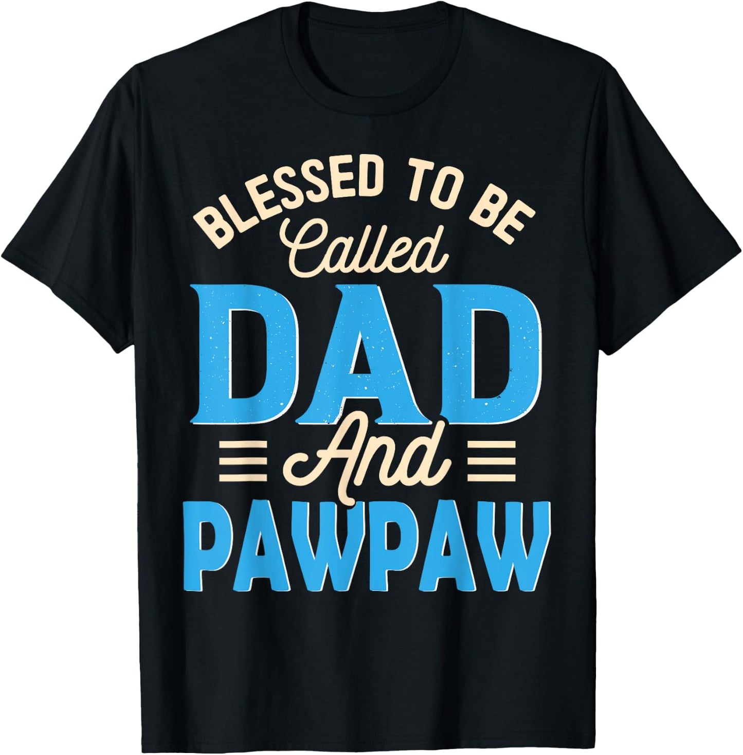 Blessed To Be Called Dad And Pawpaw Father's Day Grandpa T-Shirt - T-Shirt | Black