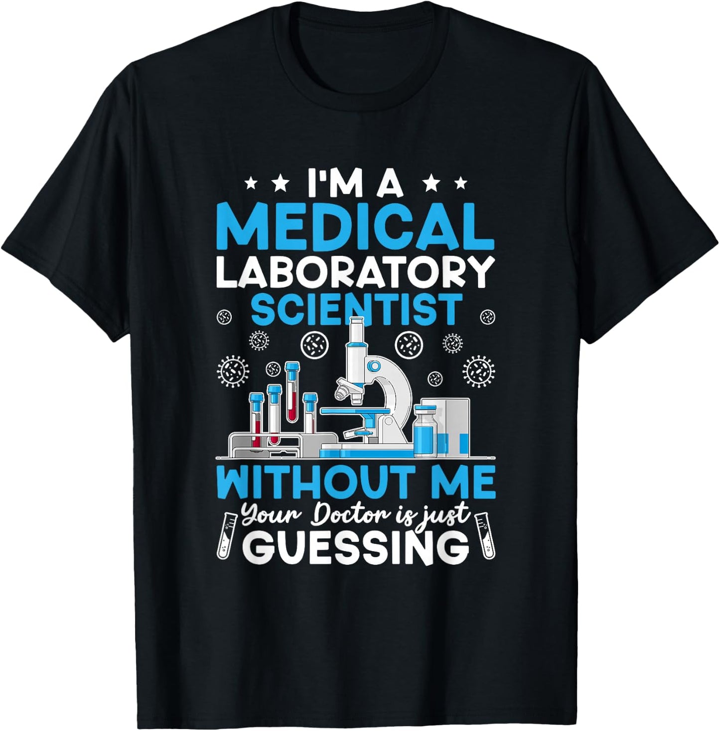 I'm A Medical Laboratory Scientist Medical Lab Scientist T-Shirt - T-Shirt | Black