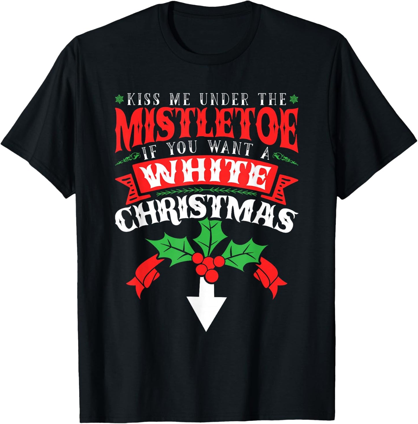 Kiss Me Under the Mistletoe, Inappropriate Christmas 2021 T-Shirt - T-Shirt | Black