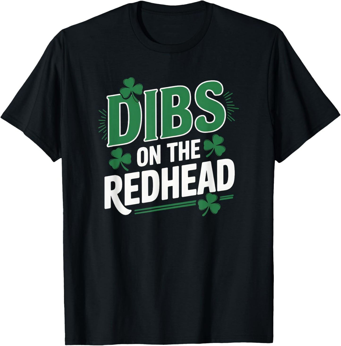 Funny St Patricks Day Irish Shamrock Dibs On The Redhead T-Shirt - T-Shirt | Black