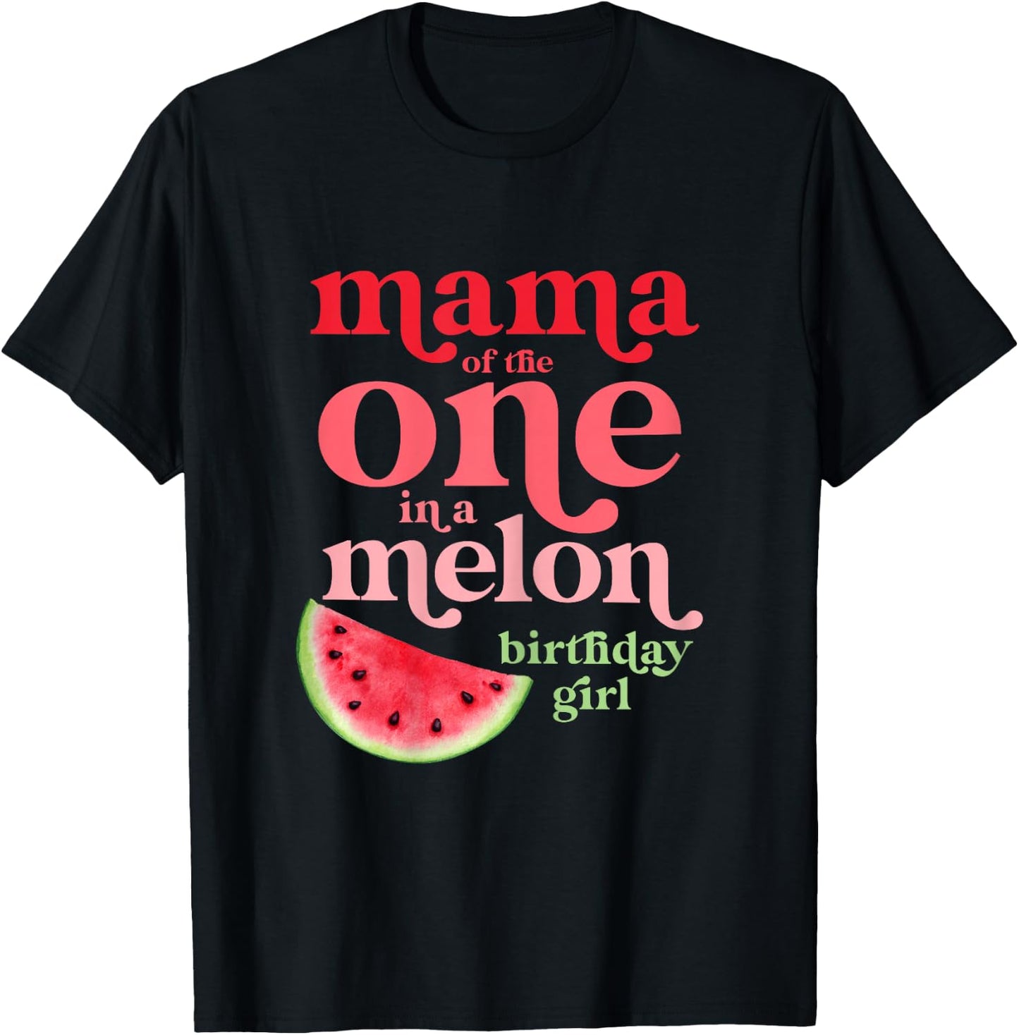 Mama of the One In A Melon Birthday Girl Watermelon First T-Shirt - T-Shirt | Black