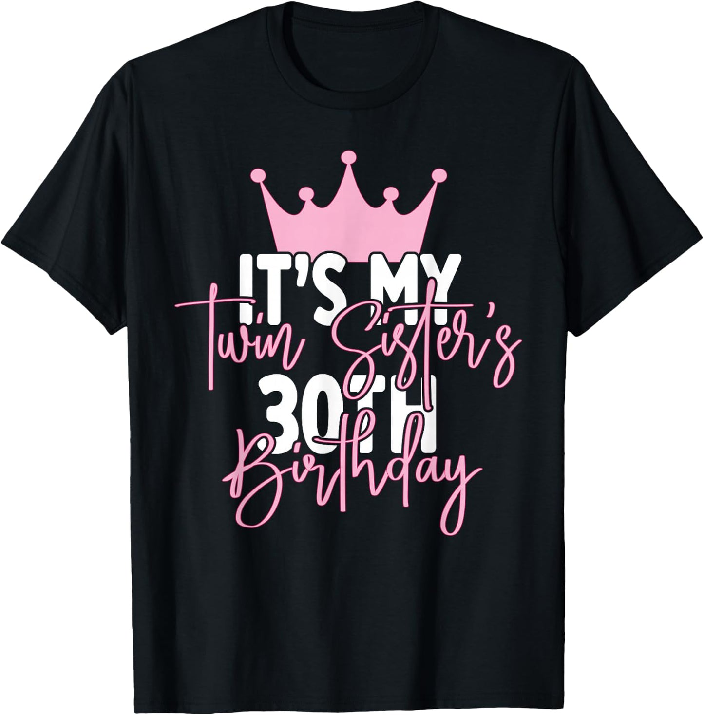 It's My Twin Sister's 30th Birthday Party Idea T-Shirt - T-Shirt | Black