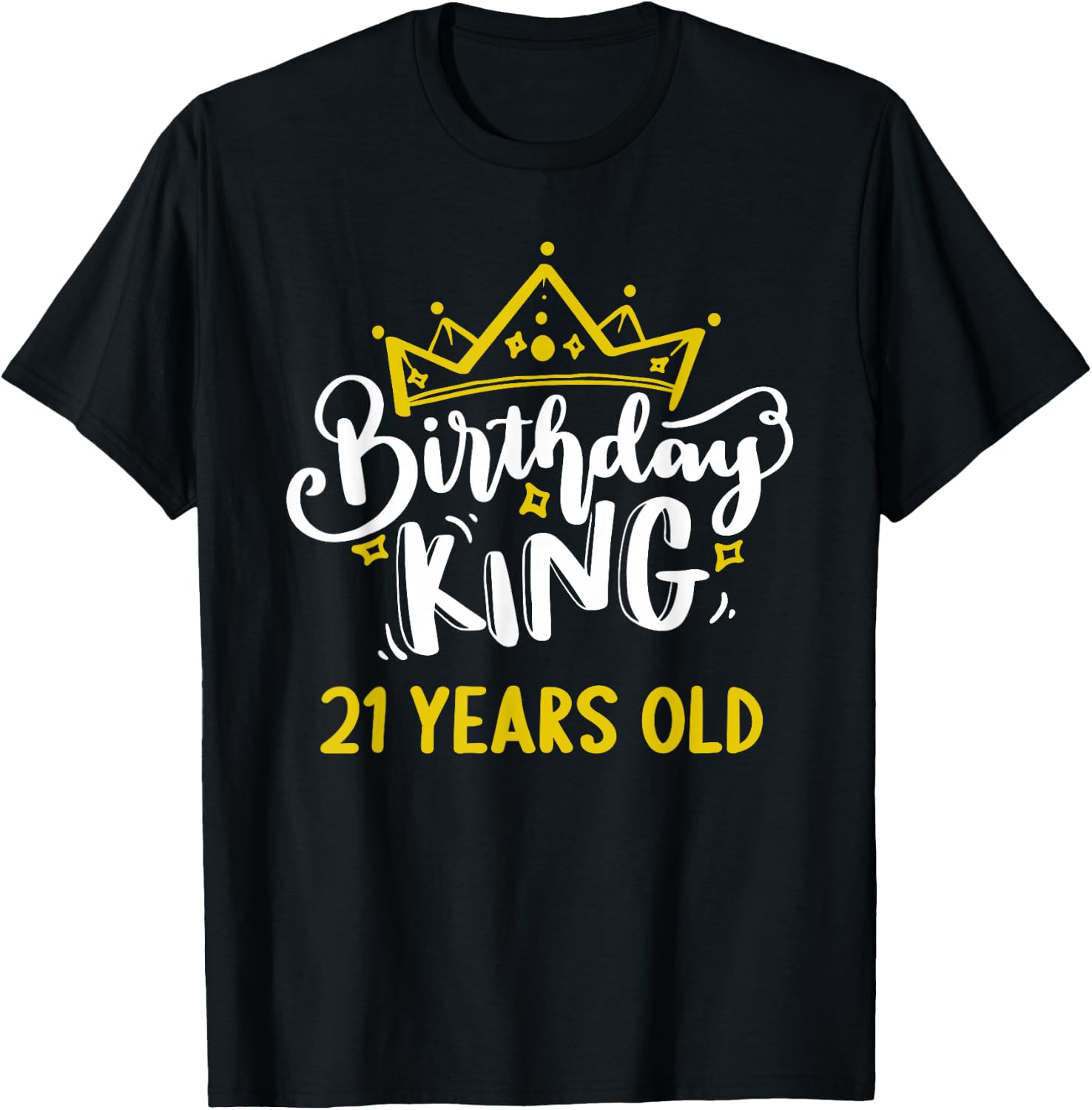Birthday King 21 Years Old Crown celebrate party It's my T-Shirt - T-Shirt | Black