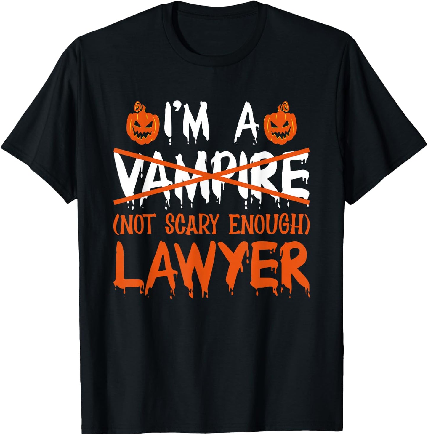 I'm A Vampire Not Scary Enough Lawyer Halloween Law School T-Shirt - T-Shirt | Black