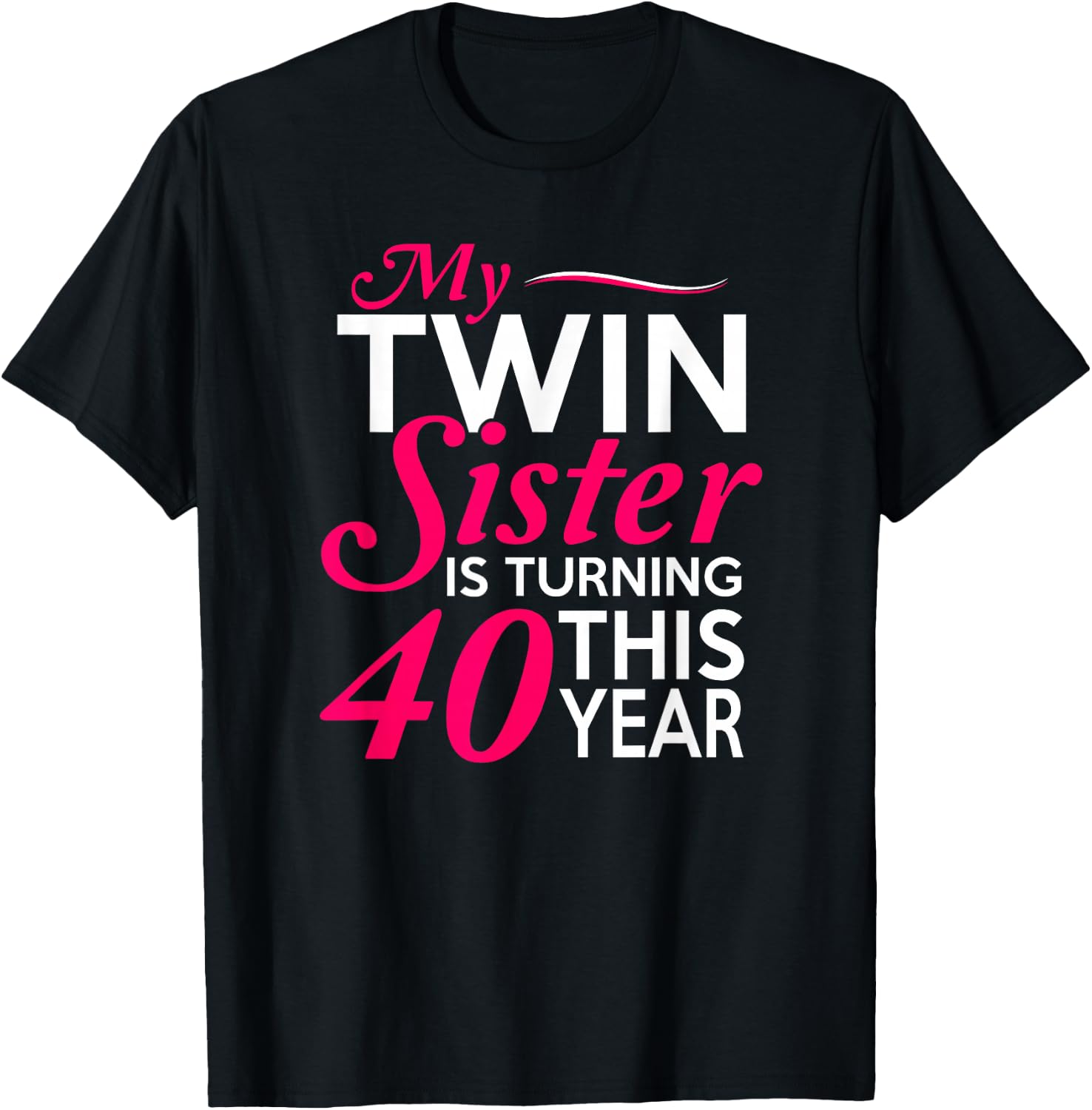 Funny Twin Sister 40th Birthday Birth Year Shirt T-Shirt - T-Shirt | Black