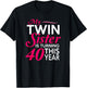 Funny Twin Sister 40th Birthday Birth Year Shirt T-Shirt - T-Shirt | Black
