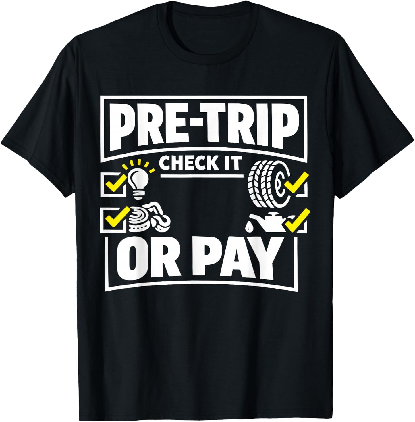 Pre-Trip Check It Or Pay Trucker Design T-Shirt - T-Shirt | Black