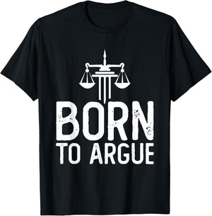 Law School Student Future Attorney Lawyer Born To Argue T-Shirt - T-Shirt | Black