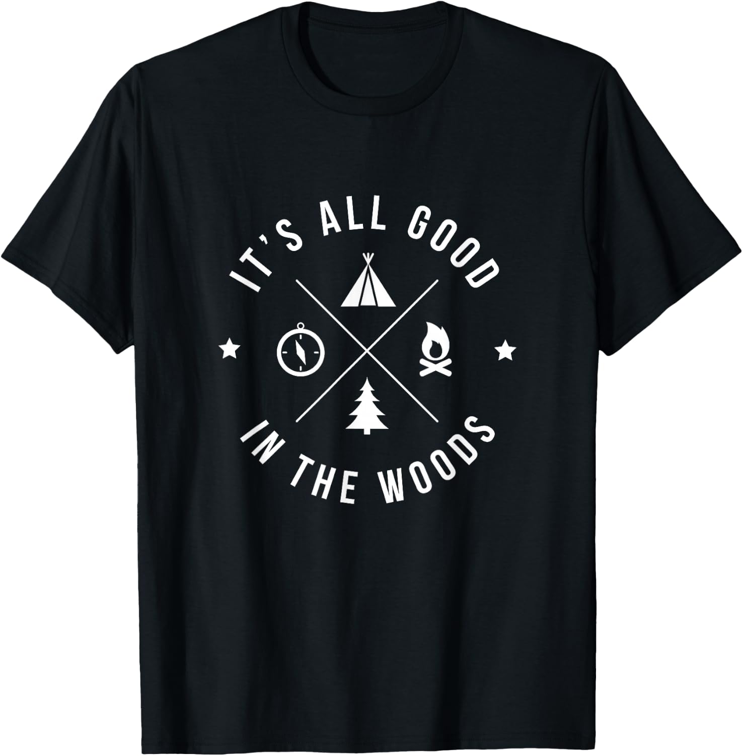 It's All Good In The Woods Love Nature and Camping T-Shirt - T-Shirt | Black