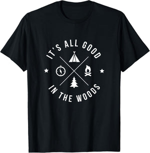 It's All Good In The Woods Love Nature and Camping T-Shirt - T-Shirt | Black