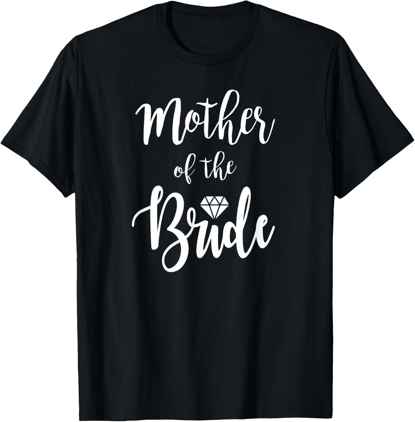 Mother of The Bride Wedding Rehearsal Dinner Bridal Shower T-Shirt - T-Shirt | Black