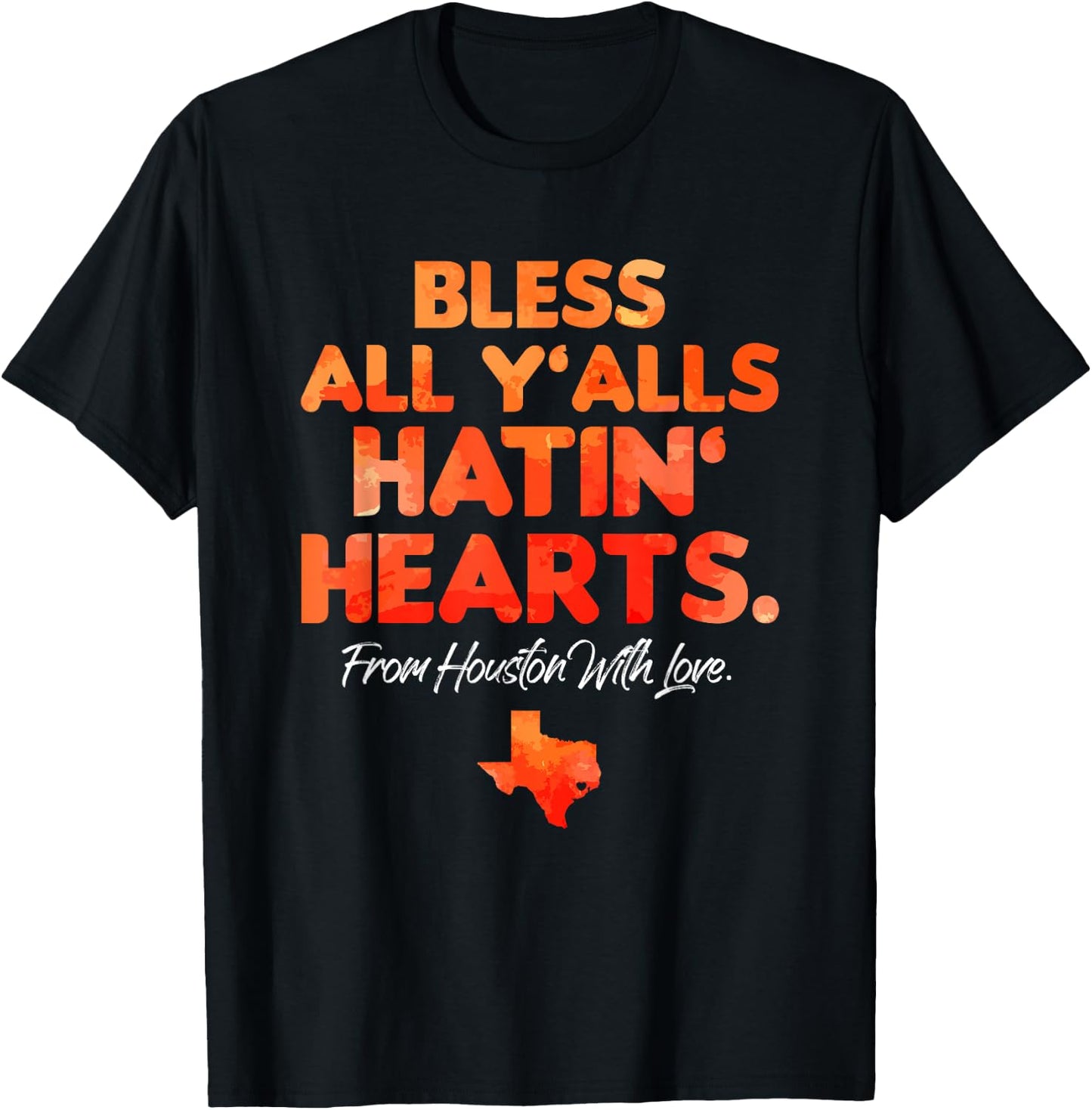 Bless All Y'alls Hatin' Hearts Houston with Love Small T-Shirt - T-Shirt | Black