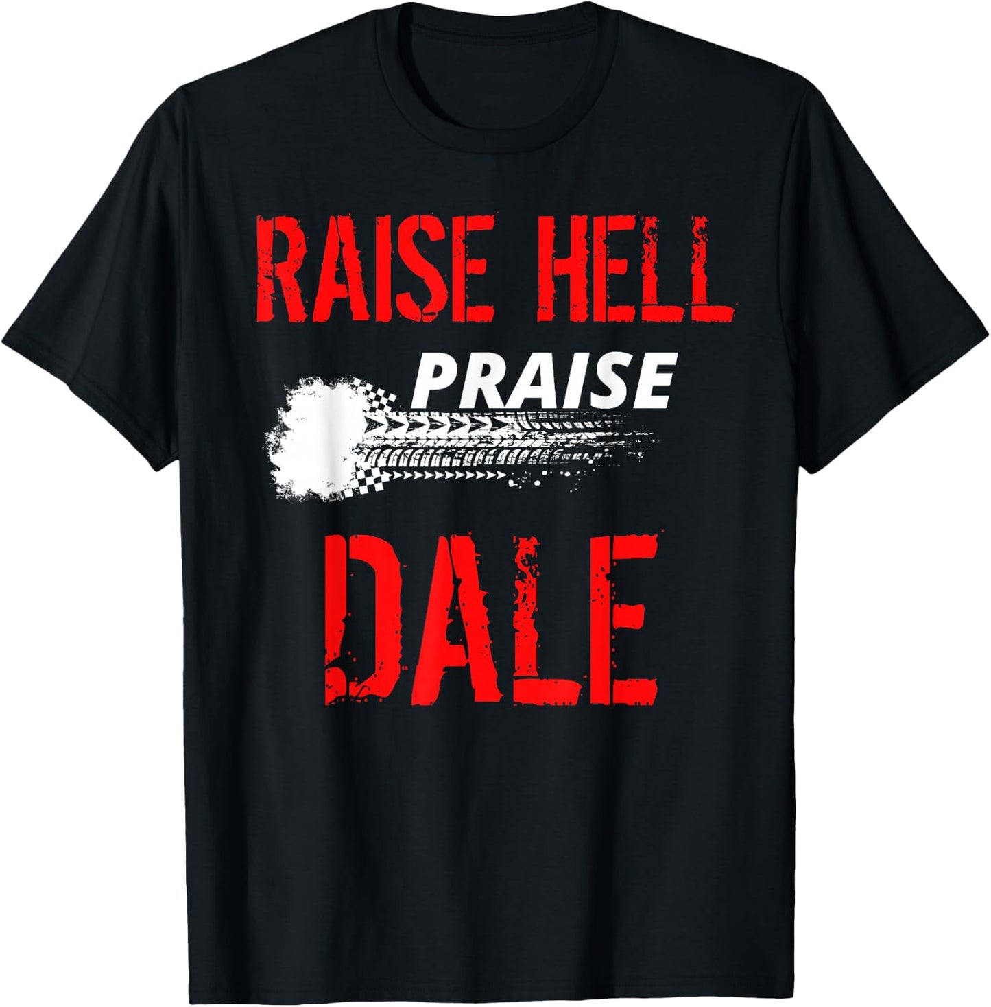 Raise Hell Praise Dale Legend Vintage Distressed Design T-Shirt - T-Shirt | Black