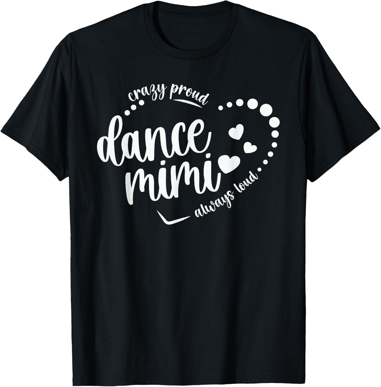 Crazy Proud Dance Mimi Grandma Dancing Mimi Of A Dancer Mimi T-Shirt - T-Shirt | Black