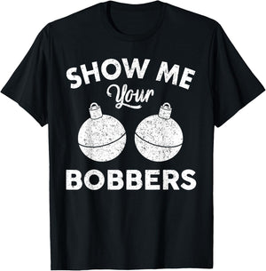 Bobber Shirt | Show Me Your Bobbers T-Shirt - T-Shirt | Black