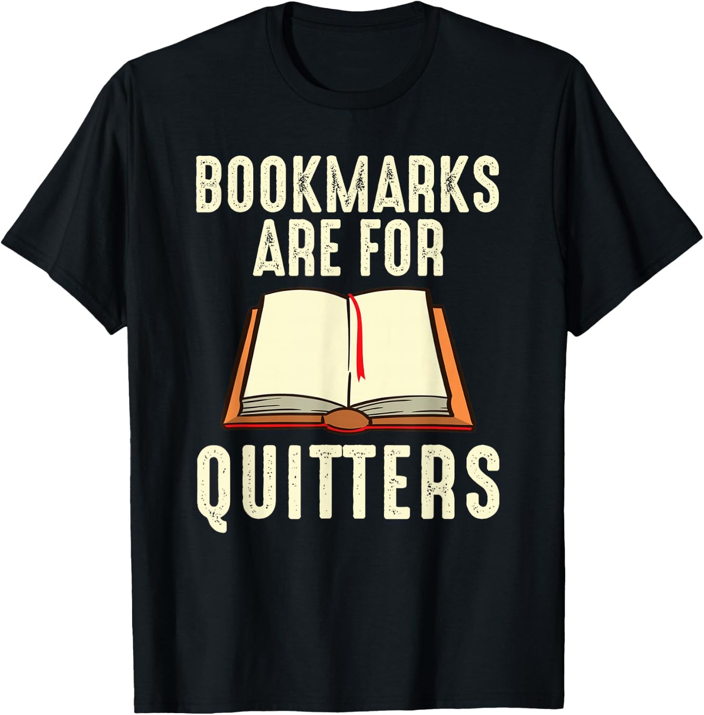 Funny Bookmarks Are For Quitters Reading Librarian Men Women T-Shirt - T-Shirt | Black