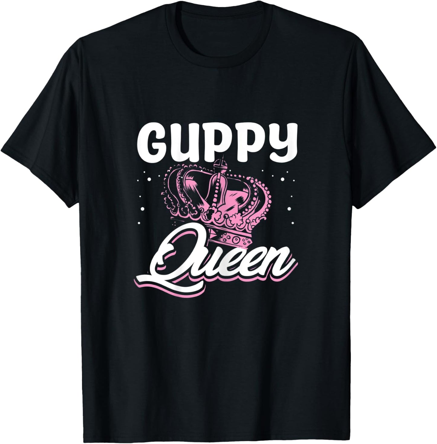 Guppy Queen - Guppy Fish Keeper Aquarist T-Shirt - T-Shirt | Black