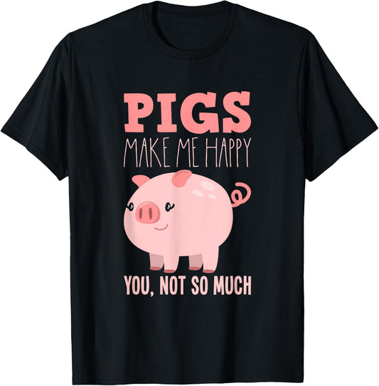 Pigs Make Me Happy - Funny Pig T-Shirt - T-Shirt | Black