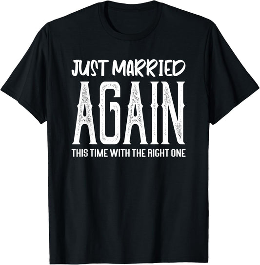 Just Married Again This Time With The Right One Funny Couple T-Shirt - T-Shirt | Black