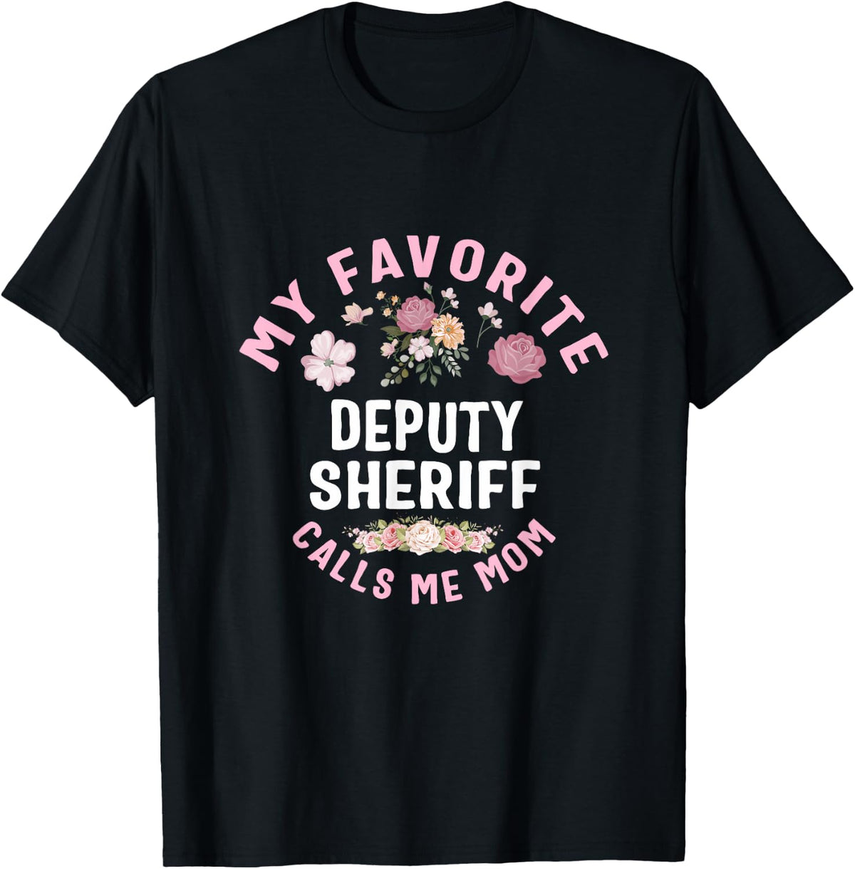 My Favorite Deputy Sheriff Calls Me Mom Mother's Day T-Shirt - T-Shirt | Black