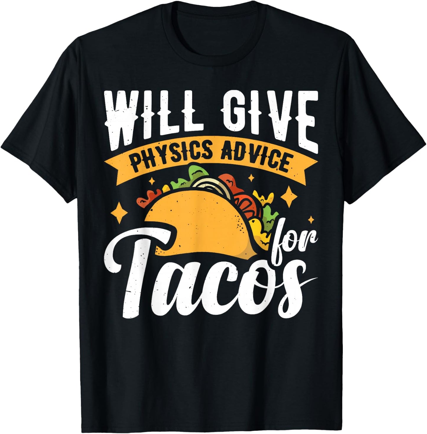 Will Give Physics Advice For Tacos T-Shirt - T-Shirt | Black
