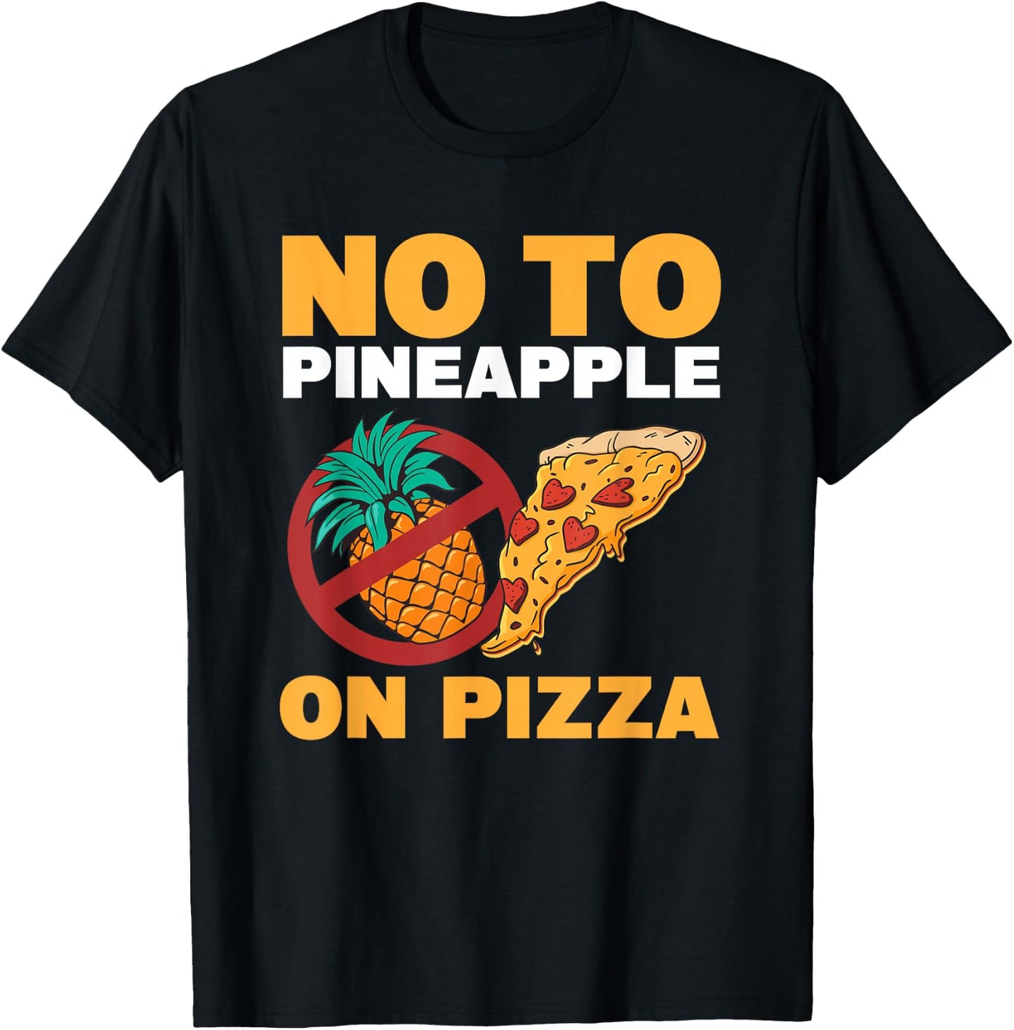 No To Pineapple On Pizza Pineapple Pizza T-Shirt - T-Shirt | Black