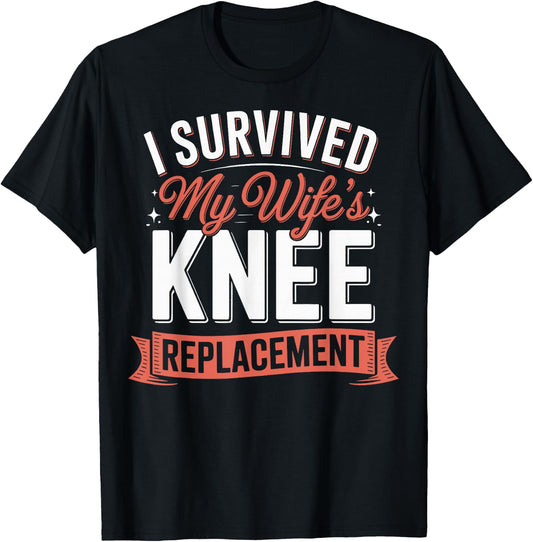 I Survived My Wifes Knee Replacement T-Shirt - T-Shirt | Black
